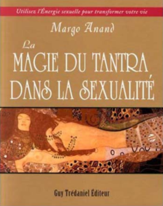 La magie du Tantra dans la sexualit&eacute; - Livre de margot Anand