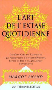 L’extase au quotidien ou La passion de vivre au XXIe siècle L’extase au quotidien ou La passion de vivre au XXIe siècle : Les sept clefs du tantrisme qui permettent d’intégrer passion, esprit et joie à chaque aspect de votre vie