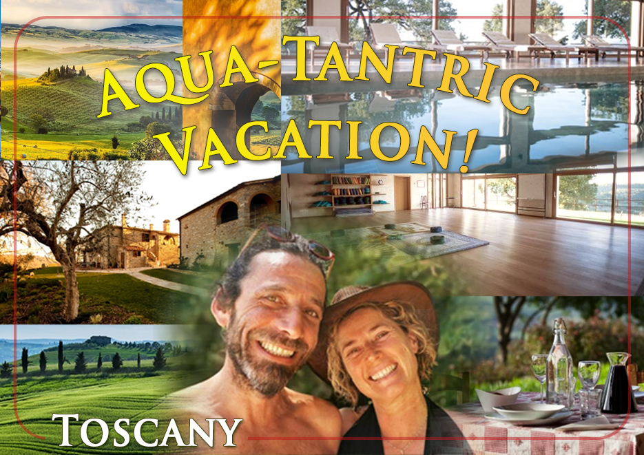 Aqua-Tantra Holidays ! in Toscany (Italy)