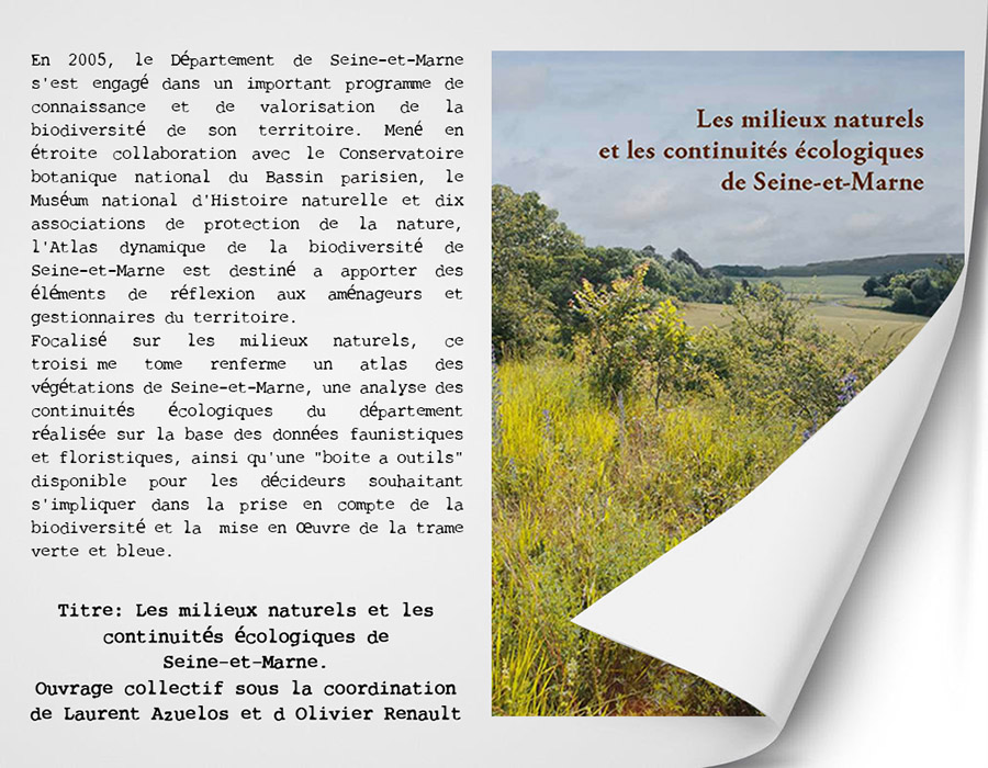 Les milieux naturels et les continuités écologiques de Seine-et-Marne Les milieux naturels et les continuités écologiques de Seine-et-Marne. Ouvrage collectif sous la coordination de Laurent Azuelos et d’Olivier Renault (2013)